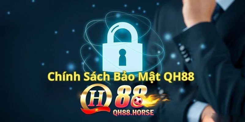 Tìm hiểu chi tiết chính sách bảo mật của Qh88